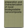 Preparation and Characterization of Novel Biodegradable Nanocomposite door Sanaz Abdolmohammadi