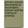 Primary Source Documents to Accompany Women and the Making of America door Mari Jo Buhle