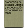 Producción del espacio urbano y especulación inmobiliaria en Tandil by Alejandro Migueltorena