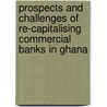 Prospects and Challenges of Re-capitalising Commercial Banks in Ghana by Edmund Benjamin-Addy