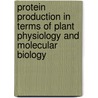 Protein Production in Terms of Plant Physiology and Molecular Biology by Hany El-Shemy