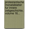 Protestantische Monatsblatter Fur Innere Zeitgeschichte, Volume 16... door Onbekend