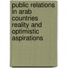 Public Relations in Arab Countries Reality and optimistic aspirations door Dr. Mohammed Bedear Algalab