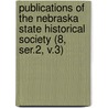 Publications of the Nebraska State Historical Society (8, Ser.2, V.3) by Nebraska State Historical Society