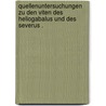 Quellenuntersuchungen zu den Viten des Heliogabalus und des Severus . door Hönn Karl