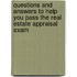 Questions And Answers To Help You Pass The Real Estate Appraisal Exam