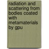 Radiation And Scattering From Bodies Coated With Metamaterials By Gpu by Mourad Said