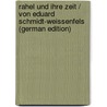 Rahel Und Ihre Zeit / Von Eduard Schmidt-Weissenfels (German Edition) door Schmidt-Weissenfels Eduard