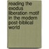Reading the Exodus Liberation Motif in the Modern Post-Biblical World