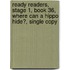 Ready Readers, Stage 1, Book 36, Where Can a Hippo Hide?, Single Copy