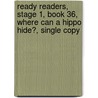 Ready Readers, Stage 1, Book 36, Where Can a Hippo Hide?, Single Copy by Modern Curriculum Press