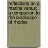 Reflections On A Marine Venus: A Companion To The Landscape Of Rhodes door Lawrence Durrell