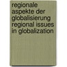 Regionale Aspekte der Globalisierung Regional Issues in Globalization door Not Available