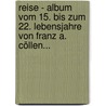 Reise - Album vom 15. bis zum 22. Lebensjahre von Franz A. Cöllen... door Franz A. Cöllen