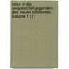Reise in Die Aequinoctial-Gegenden Des Neuen Continents, Volume 1 (1) door Professor Alexander Von Humboldt