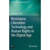 Resistance, Liberation Technology and Human Rights in the Digital Age by Giovanni Ziccardi