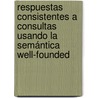Respuestas Consistentes a Consultas usando la Semántica Well-Founded door Jeniffer Cuevas L. Julia Belmar A.