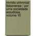 Revista Universal Lisbonense / Por Uma Sociedade Estudiosa, Volume 10