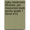 Rigby Bookroom Libraries: Pm Resources Book Packs Grade 1 (level E-h) by Rigby