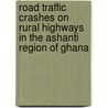 Road Traffic Crashes on Rural Highways in the Ashanti Region of Ghana door Williams Ackaah