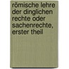 Römische Lehre der dinglichen Rechte oder Sachenrechte, Erster Theil by Karl Sell