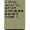 S Mtliche Werke: Hrsg. Mit Einer Einleitung Und Biographie, Volume 11 by Julius Wolff