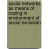 Social Networks As Means Of Coping In Environment Of Social Exclusion by Maji Hailemariam Debena