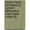 Sterile Insect Technique To Control Destructive Insect Pest Melon Fly door Mst Monira Khaton