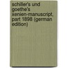 Schiller's Und Goethe's Xenien-Manuscript, Part 1898 (German Edition) door Schiller Friedrich