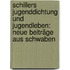 Schillers Jugenddichtung und Jugendleben: Neue Beiträge aus Schwaben