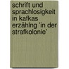 Schrift und Sprachlosigkeit in Kafkas Erzählng 'In der Strafkolonie' by Katrin Gutberlet