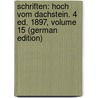 Schriften: Hoch Vom Dachstein. 4 Ed. 1897, Volume 15 (German Edition) by Rosegger Peter
