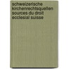 Schweizerische Kirchenrechtsquellen Sources Du Droit Ecclesial Suisse door Christoph Winzeler