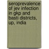 Seroprevalence Of Jev Infection In Gkp And Basti Districts, Up, India by Birendra Gupta