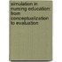 Simulation in Nursing Education: From Conceptualization to Evaluation