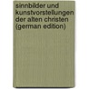 Sinnbilder Und Kunstvorstellungen Der Alten Christen (German Edition) by Münter Friedrich