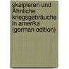 Skalpieren Und Ähnliche Kriegsgebräuche in Amerika (German Edition) door Friederici Georg