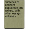 Sketches of Eminent Statesmen and Writers, with Other Essays Volume 2 door Geoff Hayward