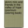 Skinni Mini and Friends in the Valley of Hope (Premium Coloring Book) by Ernie Beck