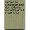 Skizzen Zur Kunstgeschichte Der Modernen Medaillen-arbeit (1429-1840) door Heinrich Bolzenthal