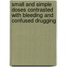 Small and Simple Doses Contrasted with Bleeding and Confused Drugging door Onbekend