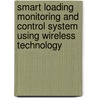 Smart Loading Monitoring and Control System using Wireless Technology door Tennyson Samuel John