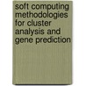 Soft Computing Methodologies for Cluster Analysis and Gene Prediction door Uma Maheshwari