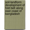 Soil-Landform Development of Fold Belt Along East Coast of Bangladesh door Md. Sharif Hossain Khan