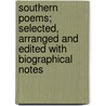 Southern Poems; Selected, Arranged and Edited with Biographical Notes door Charles W. Kent