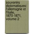 Souvenirs Diplomatiques: L'Allemagne Et L'Italie, 1870-1871, Volume 2