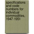 Specifications and Code Numbers for Individual Commodities, 1947-1951