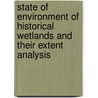 State of Environment of Historical Wetlands and Their Extent Analysis door Md. Zakiur Rahman