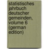 Statistisches Jahrbuch Deutscher Gemeinden, Volume 6 (German Edition) door Städtetag Deutscher