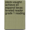 Steck-Vaughn Achieve En Espanol Texas: Leveled Reader Grade 1 Reading by Steck-Vaughn Company